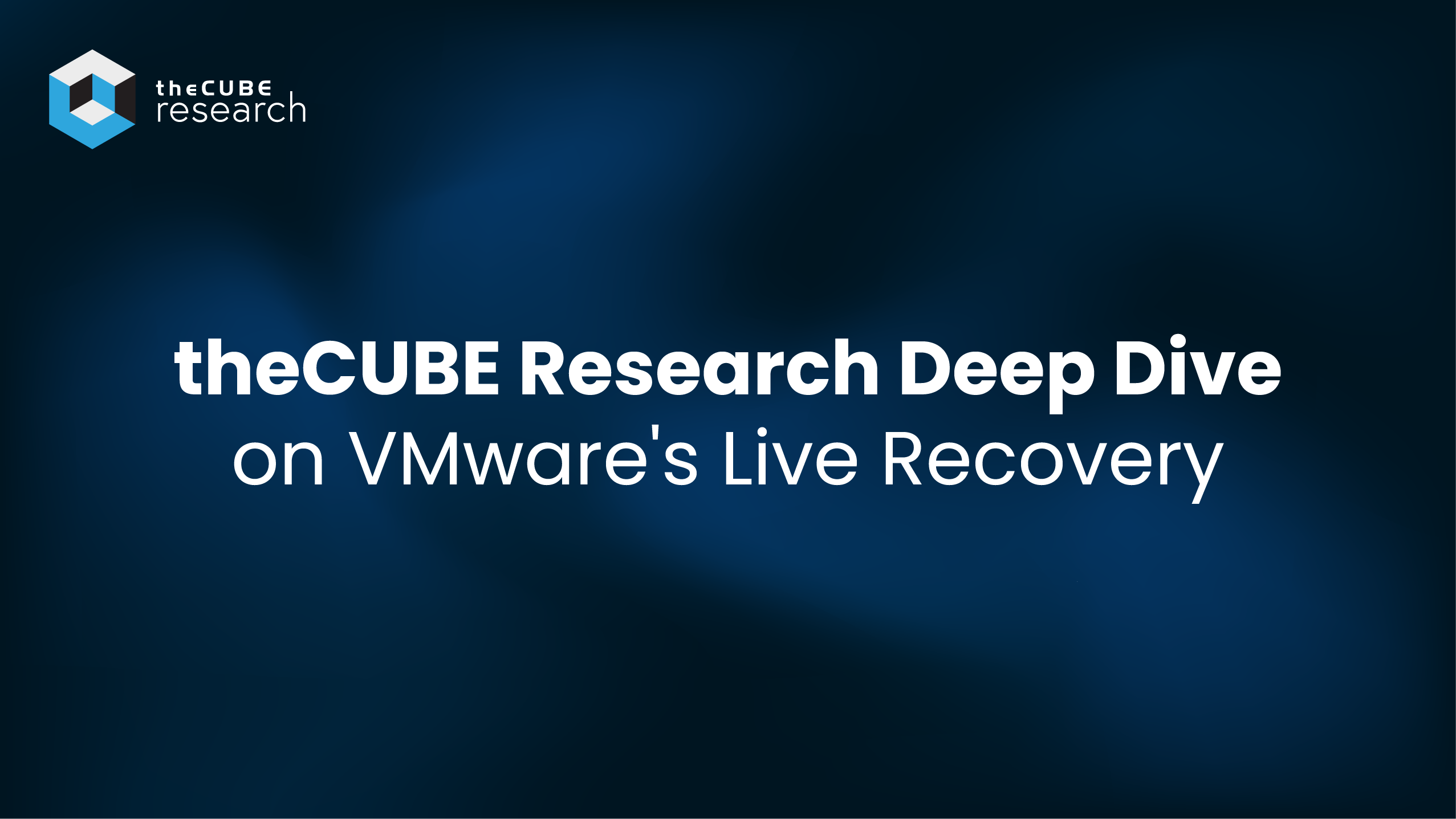 theCUBE Research Deep Dive on VMware's Live Recovery
